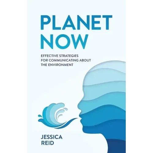 Planet Now: Effective Strategies for Communicating about the Environment