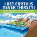 I Bet Earth is Never Thirsty! Water Systems and the Water Cycle Earth and Space Science Grade 3 Children's Earth Sciences Books