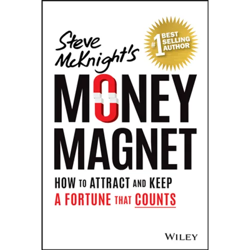 Money Magnet: How to Attract and Keep a Fortune That Counts