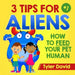 3 Tips For Aliens: How to feed your Pet Humans