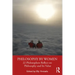 Philosophy by Women: 22 Philosophers Reflect on Philosophy and Its Value