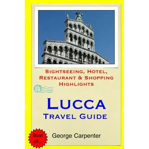 Lucca Travel Guide: Sightseeing, Hotel, Restaurant & Shopping Highlights