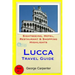 Lucca Travel Guide: Sightseeing, Hotel, Restaurant & Shopping Highlights