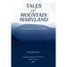Tales of Mountain Maryland: With a Special Section on the C&o Canal