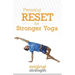 Pressing RESET for Stronger Yoga