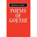 Poems of Goethe: A Selection with Introduction and Notes by Ronald Gray