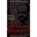 Patrick Kearney: The True Story of The Freeway Killer: Historical Serial Killers and Murderers
