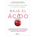 Baja El Ácido: La Sorprendente Nueva Ciencia del Ácido Úrico / Drop Acid: The Surprising New Science of Uric Acid