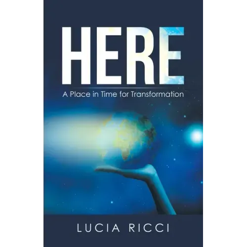 Here: A Place in Time for Transformation