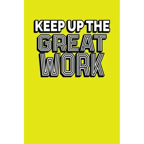 Keep Up The Great Work: Employee Appreciation Gift for Your Employees, Coworkers, or Boss