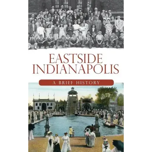 Eastside Indianapolis: A Brief History