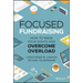 Focused Fundraising: How to Raise Your Sights and Overcome Overload