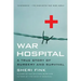 War Hospital: A True Story of Surgery and Survival