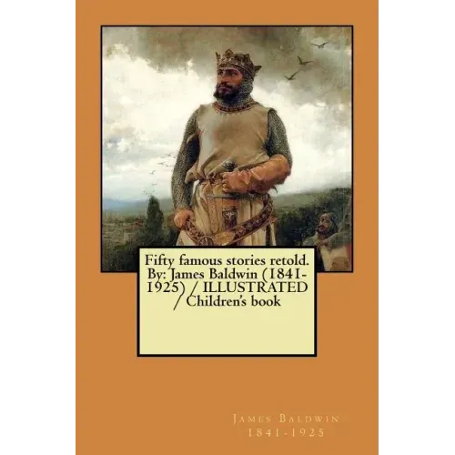 Fifty famous stories retold. By: James Baldwin (1841-1925) / ILLUSTRATED / Children's book