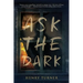 Ask the Dark