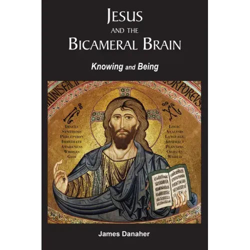 Jesus and the Bicameral Brain: Knowing and Being