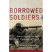 Borrowed Soldiers: Americans under British Command, 1918