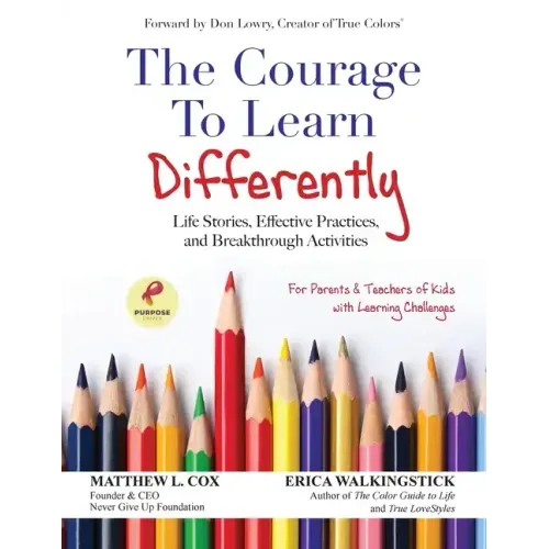 The Courage to Learn Differently: Life Stories, Effective Practices, Breakthrough Activities