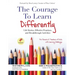 The Courage to Learn Differently: Life Stories, Effective Practices, Breakthrough Activities