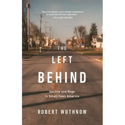 The Left Behind: Decline and Rage in Small-Town America