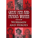 Great Men and Famous Women: Workmen and Heroes