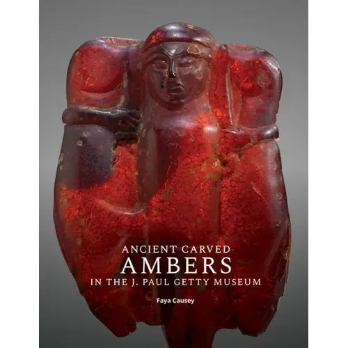Ancient Carved Ambers in the J. Paul Getty Museum