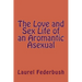 The Love and Sex Life of an Aromantic Asexual