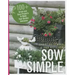 Sow Simple: 100+ Green and Easy Projects to Make Your Garden Awesome