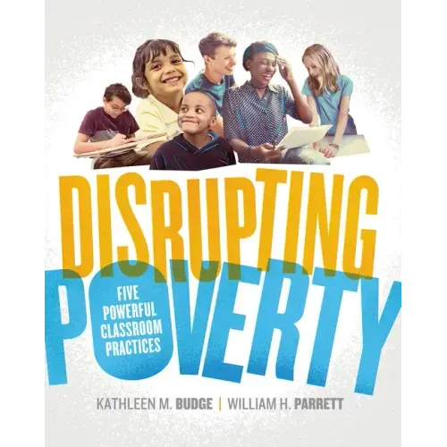 Disrupting Poverty: Five Powerful Classroom Practices