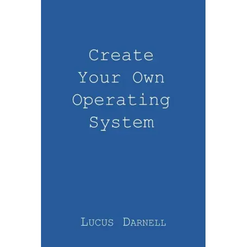 Create Your Own Operating System