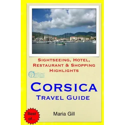 Corsica Travel Guide: Sightseeing, Hotel, Restaurant & Shopping Highlights