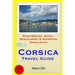 Corsica Travel Guide: Sightseeing, Hotel, Restaurant & Shopping Highlights
