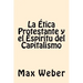 La Etica Protestante y el espiritu del Capitalismo
