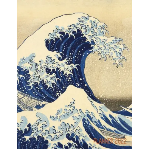 The Great Wave Planner 2022: Katsushika Hokusai Painting Artistic Year Agenda: for Appointments or Work