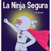 La Ninja Segura: Un libro para niños sobre el desarrollo de la confianza en uno mismo y la autoestima