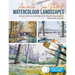 Anyone Can Paint Watercolour Landscapes: 6 Easy Step-By-Step Projects to Get You Started