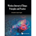 Wireless Internet of Things: Principles and Practice