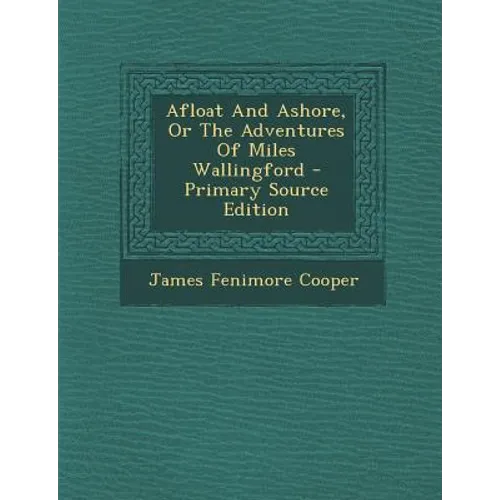 Afloat And Ashore, Or The Adventures Of Miles Wallingford