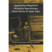 Appalachian Magazine's Mountain Superstitions, Ghost Stories & Haint Tales: A Collection of Memories & Commentaries from the Mountains of Appalachia