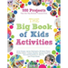 The Big Book of Kids Activities: 500 Projects That Are the Bestest, Funnest Ever