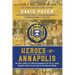 Heroes Of Annapolis: The True Stories of Fourteen Graduates of the U.S. Naval Academy, from the Civil War to the War on Terror