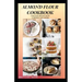 Almond Flour Cookbook: A Delicious gluten free meal recipes for your daily nutritions