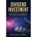 Dividend Investment: A Simple Guide to Passive Income and Financial Freedom with Dividend Stocks. Retire Early with Smart Investing