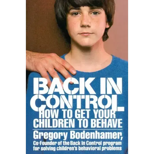 Back in Control: How to Get Your Children to Behave
