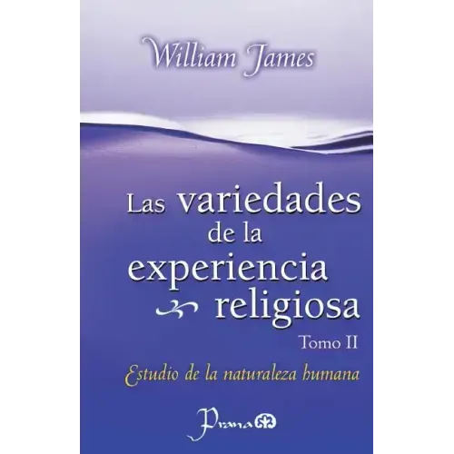 Las Variedades de la experiencia religiosa: Estudio de la naturaleza humana