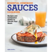 Essential Homemade Sauces Cookbook: Recipes and Companion Dishes to Elevate Your Meals