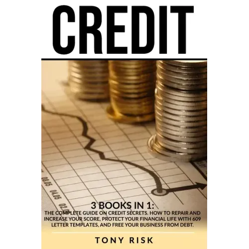 Credit: 3 books in 1: The Complete Guide on Credit Secrets. How to repair and increase your score, protect your financial life