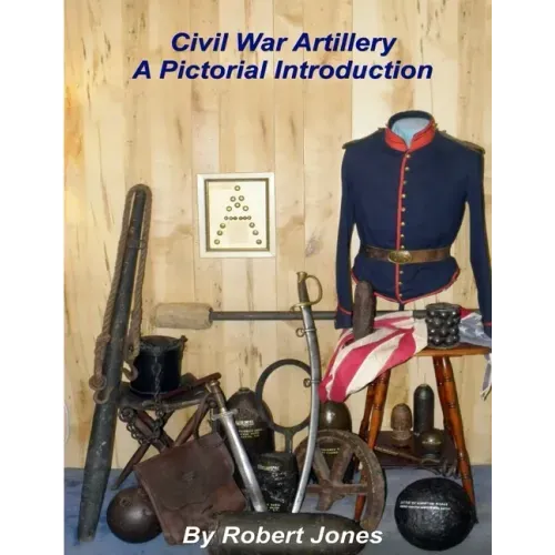 Civil War Artillery - A Pictorial Introduction