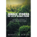 Jungle Stories: The Life of Delmar Strunk: From the Fields of South Dakota to the Jungles of Burma