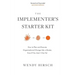 The Implementer's Starter Kit, Second Edition: How to Plan and Execute Organizational Change Like a Master, Even If You Aren't One Yet